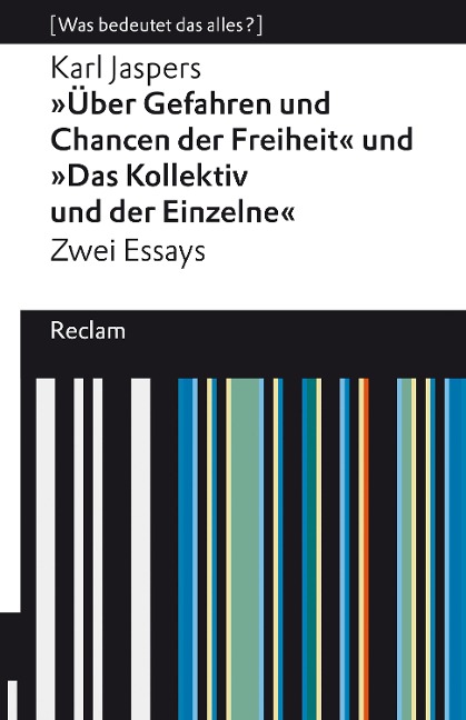 »Über Gefahren und Chancen der Freiheit« und »Das Kollektiv und der Einzelne«. Zwei Essays - Karl Jaspers