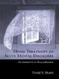 Cover-Bild zum Titel 'Home Treatment for Acute Mental Disorders' von 'David S. Heath'