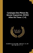 Cover-Bild zum Titel 'Catalogue Des Pièces Du Musée Dupuytren. [With] Atlas Du Tome 1 (-4).' von 'Charles Nicolas Houel'