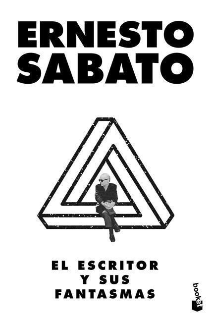 El Escritor Y Sus Fantasmas (Ensayo) / The Writer and His Ghosts (an Essay) - Ernesto Sabato