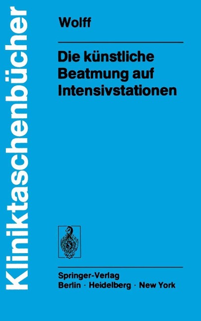 Die künstliche Beatmung auf Intensivstationen - G. Wolff