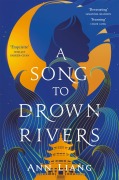 Cover-Bild zum Titel 'A Song to Drown Rivers' von 'Ann Liang'