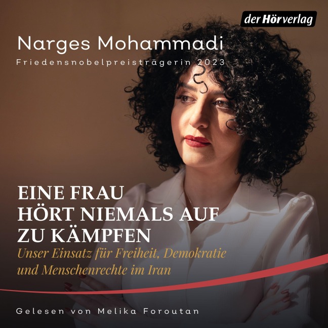 Eine Frau hört niemals auf zu kämpfen - Narges Mohammadi