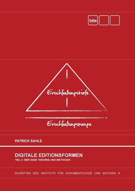 Digitale Editionsformen - Teil 2: Befunde, Theorie und Methodik - Patrick Sahle