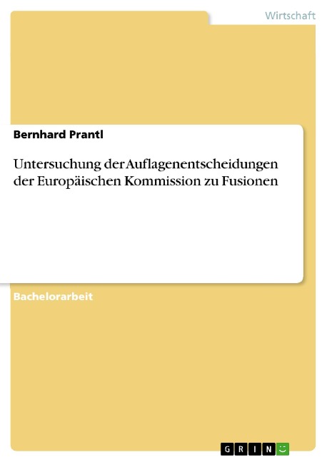 Untersuchung der Auflagenentscheidungen der Europäischen Kommission zu Fusionen - Bernhard Prantl