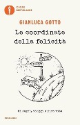 Le coordinate della felicità - Gianluca Gotto