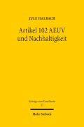 Cover-Bild zum Titel 'Artikel 102 AEUV und Nachhaltigkeit' von 'Jule Halbach'