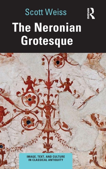 The Neronian Grotesque - Scott Weiss