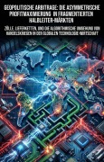 Cover-Bild zum Titel 'Geopolitische Arbitrage: Die asymmetrische Profitmaximierung in fragmentierten Halbleiter-Märkten' von 'Lutz Stiffel'