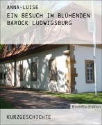 Cover-Bild zum Titel 'Ein Besuch im Blühenden Barock Ludwigsburg' von 'Anna-Luise'