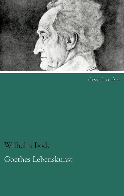 Goethes Lebenskunst - Wilhelm Bode