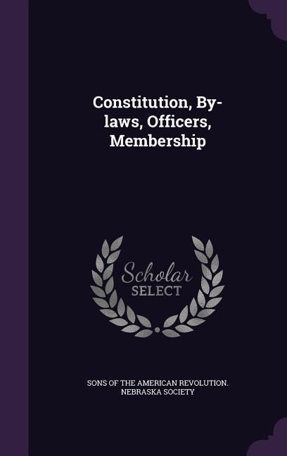 Constitution, By-laws, Officers, Membership - 