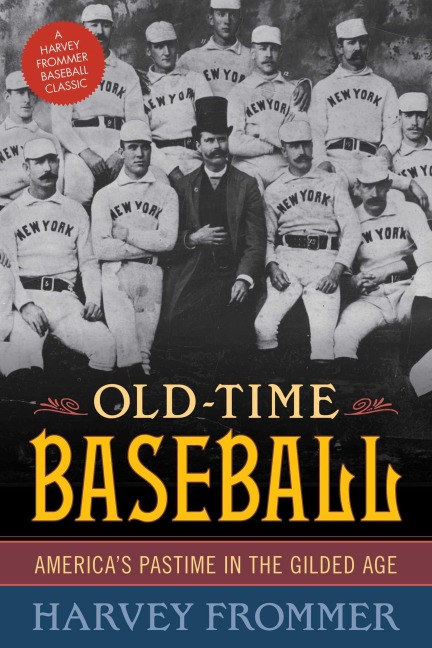 Old Time Baseball - Harvey Frommer