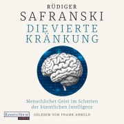 Cover-Bild zum Titel 'Die Vierte Kränkung. Menschlicher Geist im Schatten der Künstlichen Intelligenz' von 'Rüdiger Safranski'