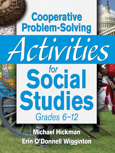 Cooperative Problem-Solving Activities for Social Studies Grades 6-12 - Michael Hickman, Erin O. Wigginton