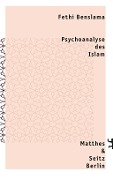 Cover-Bild zum Titel 'Psychoanalyse des Islam' von 'Fethi Benslama'