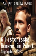 Cover-Bild zum Titel '6 Historische Romane im Paket September 2023' von 'W. A. Hary, Alfred Bekker'