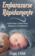 Cover-Bild zum Titel 'Embarazarse Rápidamente' von 'Dan Hild'