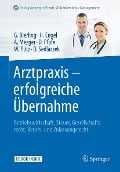 Cover-Bild zum Titel 'Arztpraxis - erfolgreiche Übernahme' von 'Götz Bierling, Harald Engel, Anja Mezger, Daniel Pfofe, Wolfgang Pütz'