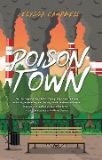 Cover-Bild zum Titel 'Poison Town' von 'Elyssa Campbell'