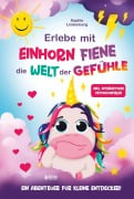 Cover-Bild zum Titel 'Erlebe mit Einhorn Fiene die Welt der Gefühle' von 'Sophie Lindenberg'