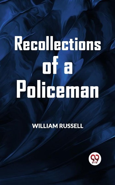 Recollections of a Policeman - William Russell