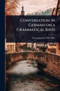 Cover-Bild zum Titel 'Conversation in German on a Grammatical Basis' von 'Hermann Carl Otto Huss'