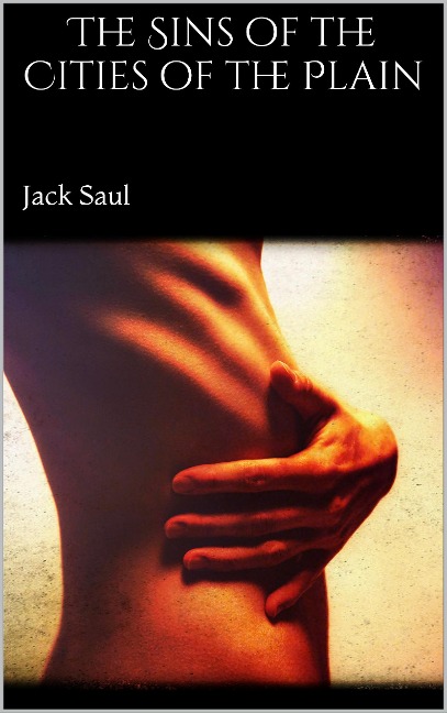 The Sins of the Cities of the Plain - Jack Saul