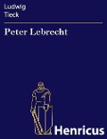 Cover-Bild zum Titel 'Peter Lebrecht' von 'Ludwig Tieck'