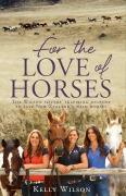 Cover-Bild zum Titel 'For the Love of Horses' von 'Kelly Wilson'