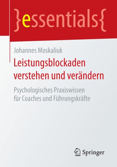 Leistungsblockaden verstehen und verändern - Johannes Moskaliuk