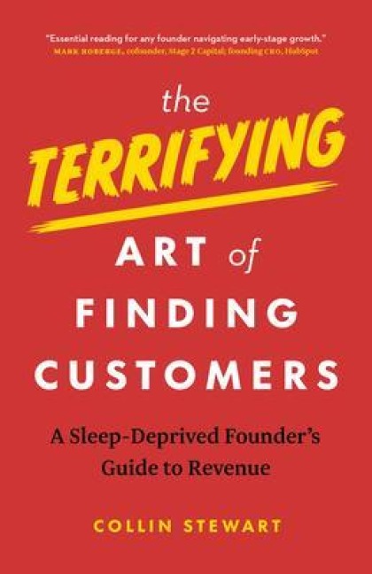 The Terrifying Art of Finding Customers - Collin Stewart
