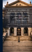 Cover-Bild zum Titel 'Causes CÃ(c)lèbres Et IntÃ(c)ressantes, Avec Les Jugemens Qui Les Ont DÃ(c)cidÃ(c)es, Volumes 1-2' von ''