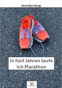 In fünf Jahren laufe ich Marathon - Veronika König