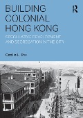 Cover-Bild zum Titel 'Building Colonial Hong Kong' von 'Cecilia L. Chu'