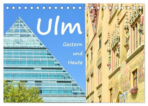 Ulm Gestern und Heute (Tischkalender 2024 DIN A5 quer), CALVENDO Monatskalender - Bettina Hackstein
