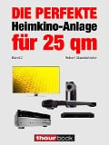 Cover-Bild zum Titel 'Die perfekte Heimkino-Anlage für 25 qm (Band 2)' von 'Robert Glueckshoefer'