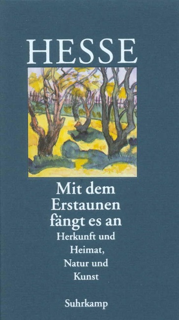 Mit dem Erstaunen fängt es an - Hermann Hesse