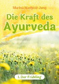 Cover-Bild zum Titel 'Die Kraft des Ayurveda' von 'Marina Marhold-Jung'