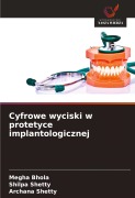 Cover-Bild zum Titel 'Cyfrowe wyciski w protetyce implantologicznej' von 'Megha Bhola, Shilpa Shetty, Archana Shetty'