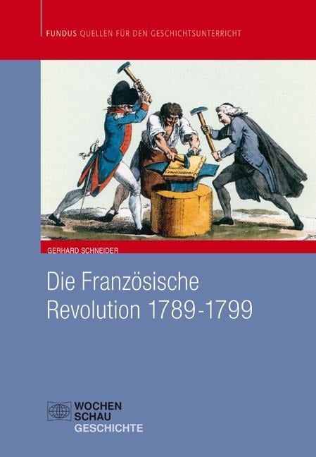 Die Französische Revolution 1789 - 1799 - Gerhard Schneider