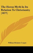 Cover-Bild zum Titel 'The Horus Myth In Its Relation To Christianity (1877)' von 'William Ricketts Cooper'
