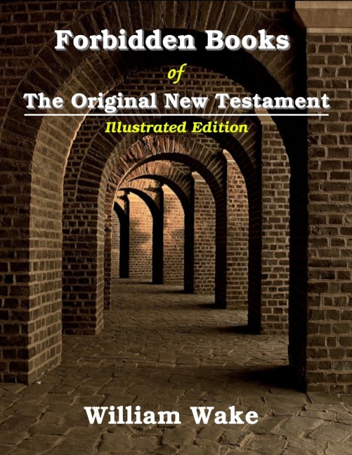 Forbidden Books Of The Original New Testament - William Wake