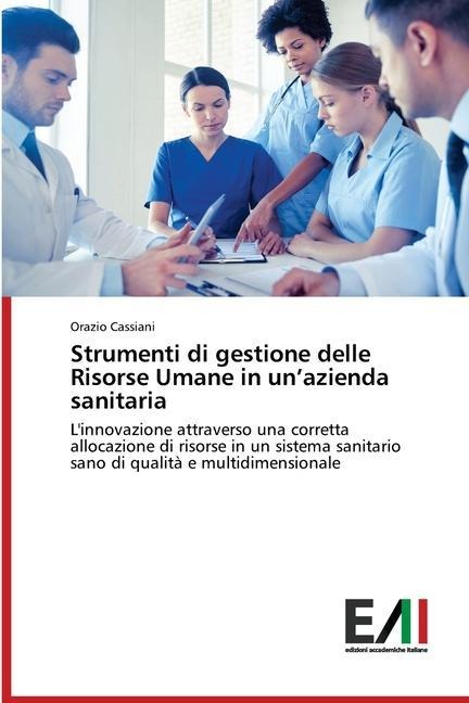 Strumenti di gestione delle Risorse Umane in un¿azienda sanitaria - Orazio Cassiani