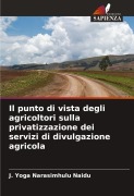 Cover-Bild zum Titel 'Il punto di vista degli agricoltori sulla privatizzazione dei servizi di divulgazione agricola' von 'J. Yoga Narasimhulu Naidu'