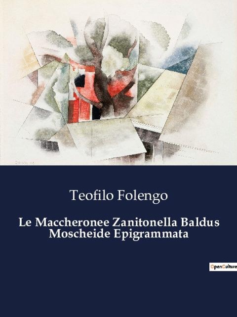 Le Maccheronee Zanitonella Baldus Moscheide Epigrammata - Teofilo Folengo