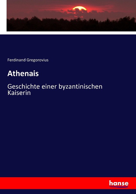 Athenais - Ferdinand Gregorovius