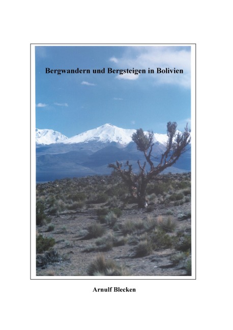 Bergwandern und Bergsteigen in Bolivien - Arnulf Blecken