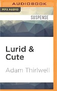 Lurid & Cute - Adam Thirlwell