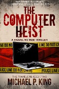 The Computer Heist (The Travelers, #2) - Michael P. King
